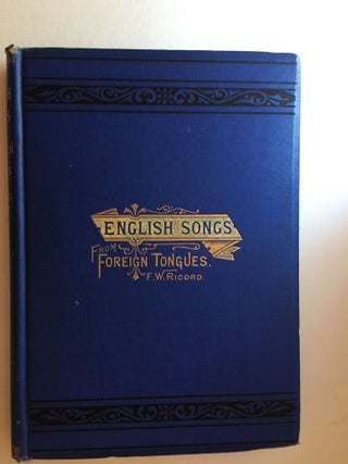 Item #37959 English Songs From Foreign Tongues. Frederick W. Ricord