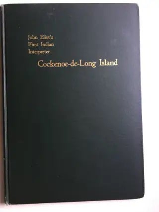 Item #37964 John Eliot's First Indian Teacher and Interpreter, Cockenoe-de-Long Island and the...