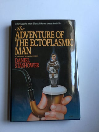 Item #38010 The Adventure of the Ectoplasmic Man. Daniel Stashower