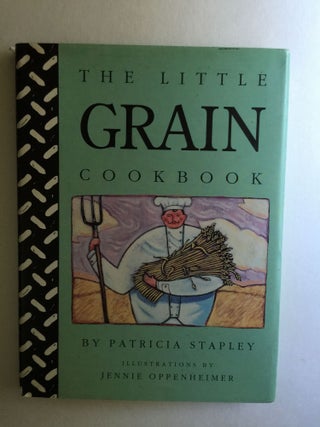 Item #38014 The Little Grain Cookbook. Patricia and Stapley, Jennie Oppenheimer