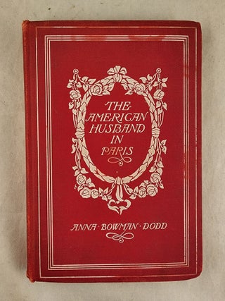 Item #38043 The American Husband in Paris. Anna Bowman Dodd