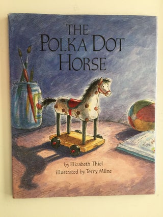 Item #38095 The Polka Dot Horse. Elizabeth and Thiel, Terry Milne