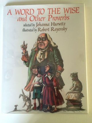Item #38148 A Word To The Wise and Other Proverbs. Johanna Hurwitz, Robert Rayevsky