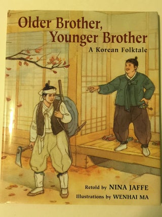 Item #38159 Older Brother, Younger Brother A Korean Folktale. Nina Jaffe, Wenhai Ma