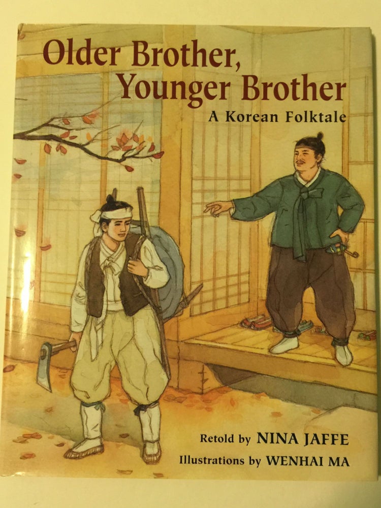 Item #38159 Older Brother, Younger Brother A Korean Folktale. Nina Jaffe, Wenhai Ma.