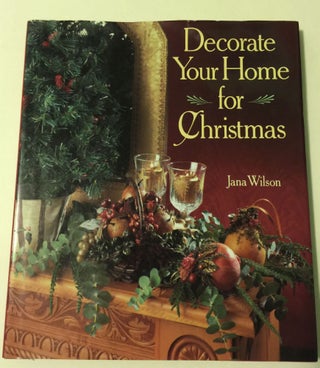 Item #38167 Decorate Your Home for Christmas. Jana Wilson