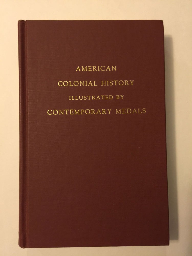 Item #38173 American Colonial History Illustrated by Contemporary Medals. C. Wyllys and Betts, William T. R. Marvin, Lyman Haynes Low.