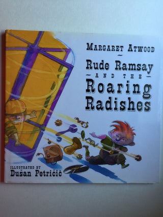 Item #38203 Rude Ramsay and the Roaring Radishes. Margaret and Atwood, Dusan Petricic