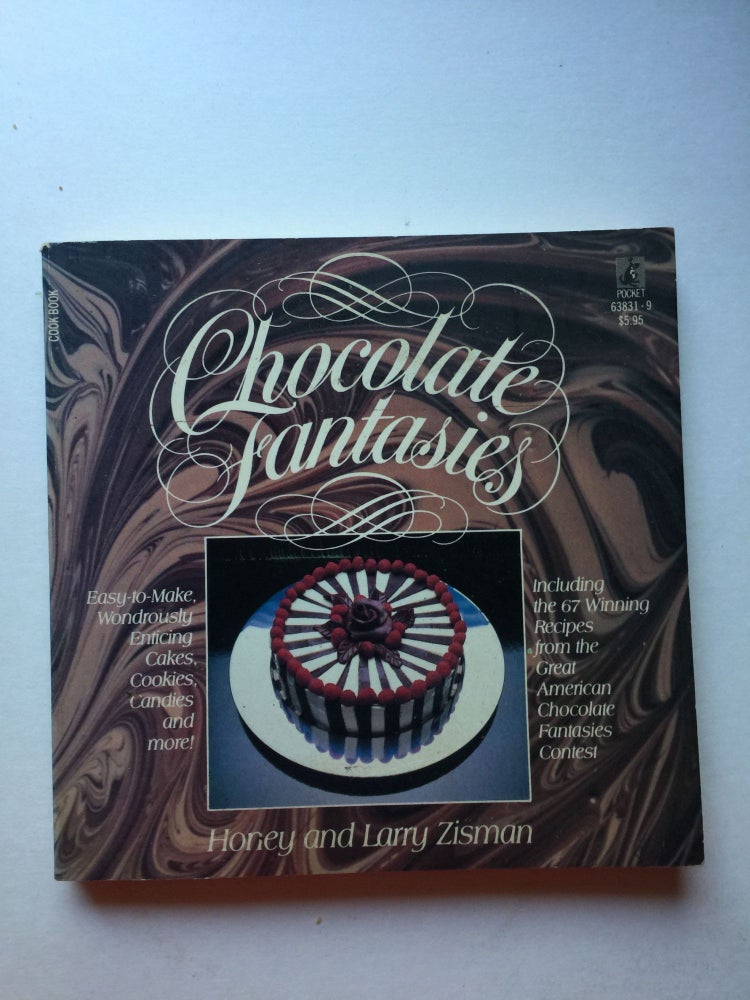 Item #38220 Chocolate Fantasies: Live Your Chocolate Fantasies While Savoring the 67 Best Chocolate Recipes in America. Honey and Larry Zisman.
