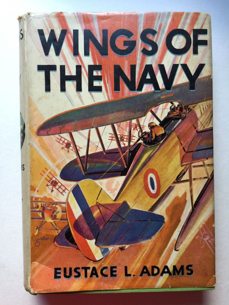 Item #38237 Wings Of The Navy “The Air Combat Series For Boys" Eustaceand Adams, J. Clemens Gretter.
