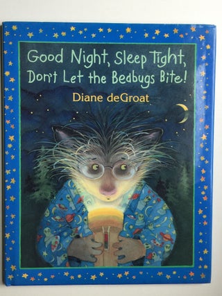Item #38253 Good Night, Sleep Tight, Don't Let the Bedbugs Bite! Diane Degroat