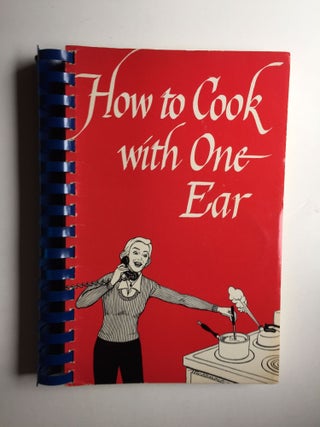 Item #38284 How to Cook With One Ear (While the Other’s against the Phone) A Guide to Culinary...