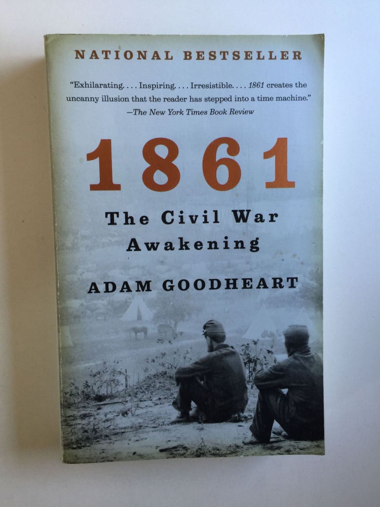 Item #38318 1861 the Civil War Awakening. Adam Goodheart.