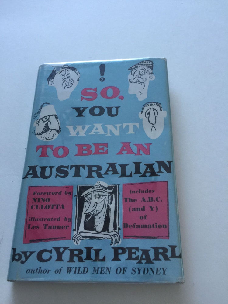 Item #38429 So You Want To Be An Australian. Cyril Pearl, Les Tanner.