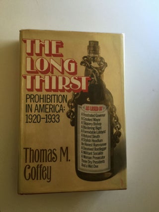 Item #38461 The Long Thirst Prohibition in America, 1920-1933. Thomas M. Coffey