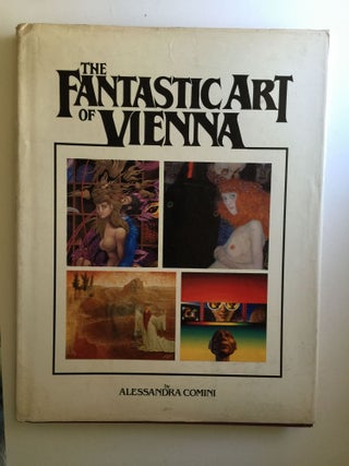 Item #38464 Fantastic Art Of Vienna. Alessandra Comini