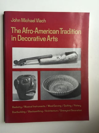 Item #38544 Afro-American Tradition in Decorative Arts. John Vlach