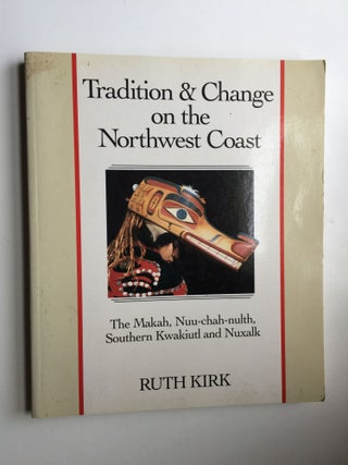Item #38552 Tradition & Change on the Northwest Coast: The Makah, Nuu-Chah-Nulth, Southern...