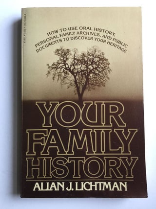 Item #38571 Your Family History: How to Use Oral History Personal Family Archives and Public...