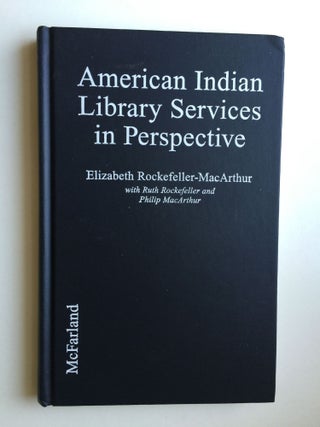 Item #38578 American Indian Library Services In Perspective From Petroglyphs to Hypertext....