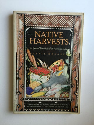 Item #38582 Native Harvests. Recipes and Botanicals of the American Indian. Harrie Kavasch