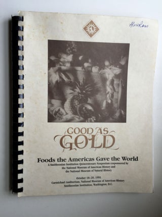 Item #38593 Proceedings of Good as Gold: Foods the Americas Gave the World A Smithsonian...