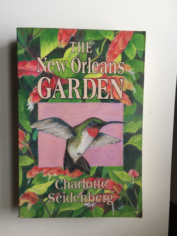 Item #38610 The New Orleans Garden Gardening in the Gulf South. Charlotte Seidenberg.