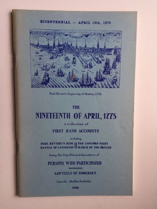 Item #38626 THE NINETEENTH OF APRIL, 1775. A Collection of First Hand Accounts including Paul...