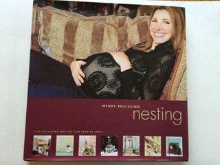 Item #38646 Nesting Lifestyle Inspirations For Your Growing Family. Wendy Bellissimo, Leslie...