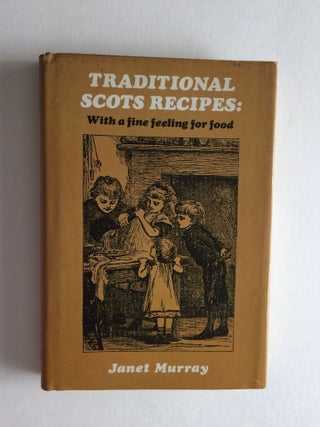 Item #38658 Traditional Scots Recipes: With a fine feeling for food. Janet Murray
