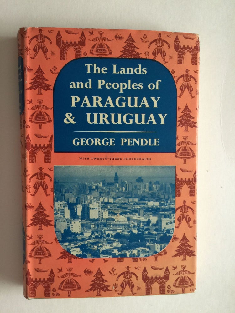 Item #38661 The Lands and Peoples of Paraguay & Uruguay. George Pendle.