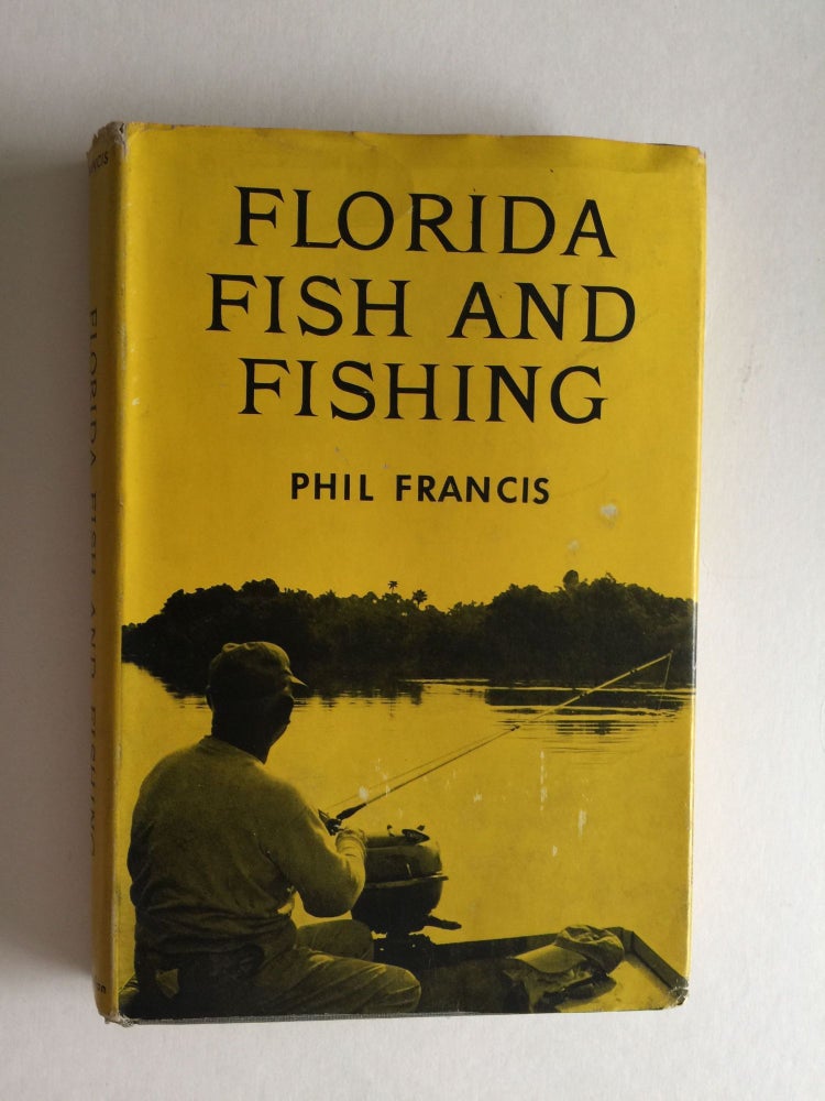Item #38665 Florida Fish and Fishing. Phil Francis.