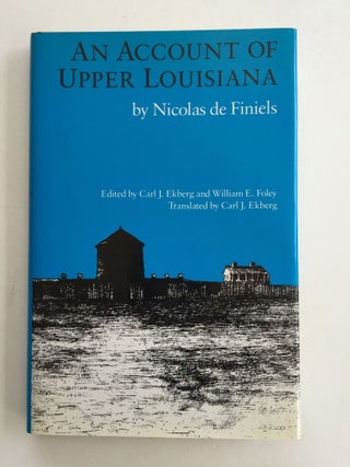 Item #38694 An Account Of Upper Louisiana. Nicolas and de Finiels, Carl J. Ekberg