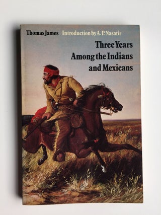 Item #38721 Three Years Among the Indians and Mexicans. Thomas and James, A. P. Nasatire