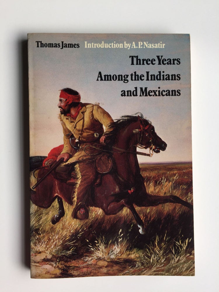 Item #38721 Three Years Among the Indians and Mexicans. Thomas and James, A. P. Nasatire.