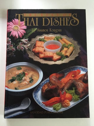 Item #38724 The Best Of Thai Dishes. Sisamon Kongpan
