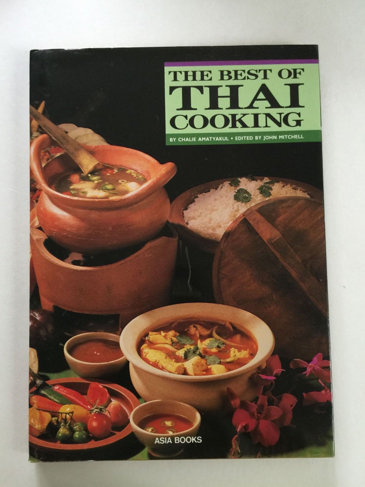 Item #38725 The Best of Thai Cooking. Chalie and Amatyakul, John Mitchell.