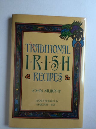 Item #38772 Traditional Irish Recipes. John and Murphy, Margaret Batt
