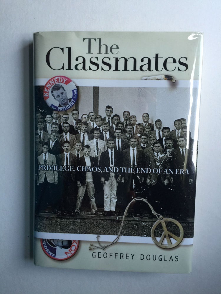 Item #38792 The Classmates Privilege, Chaos, and the End of an Era. Geoffrey Douglas.
