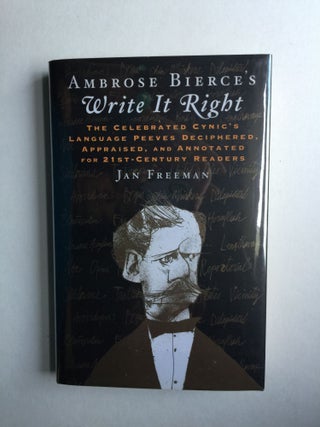 Item #38794 Ambrose Bierce's Write It Right The Celebrated Cynic's Language Peeves Deciphered,...