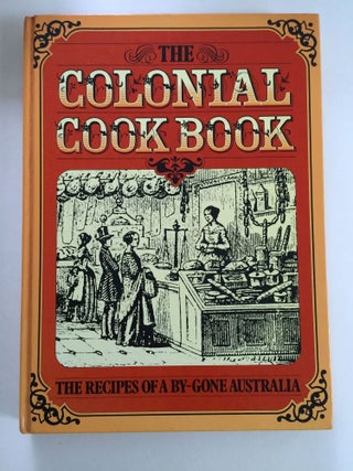 Item #38832 The Colonial Cook Book For The Many As Well As For The ‘Upper Ten Thousand’ By An...