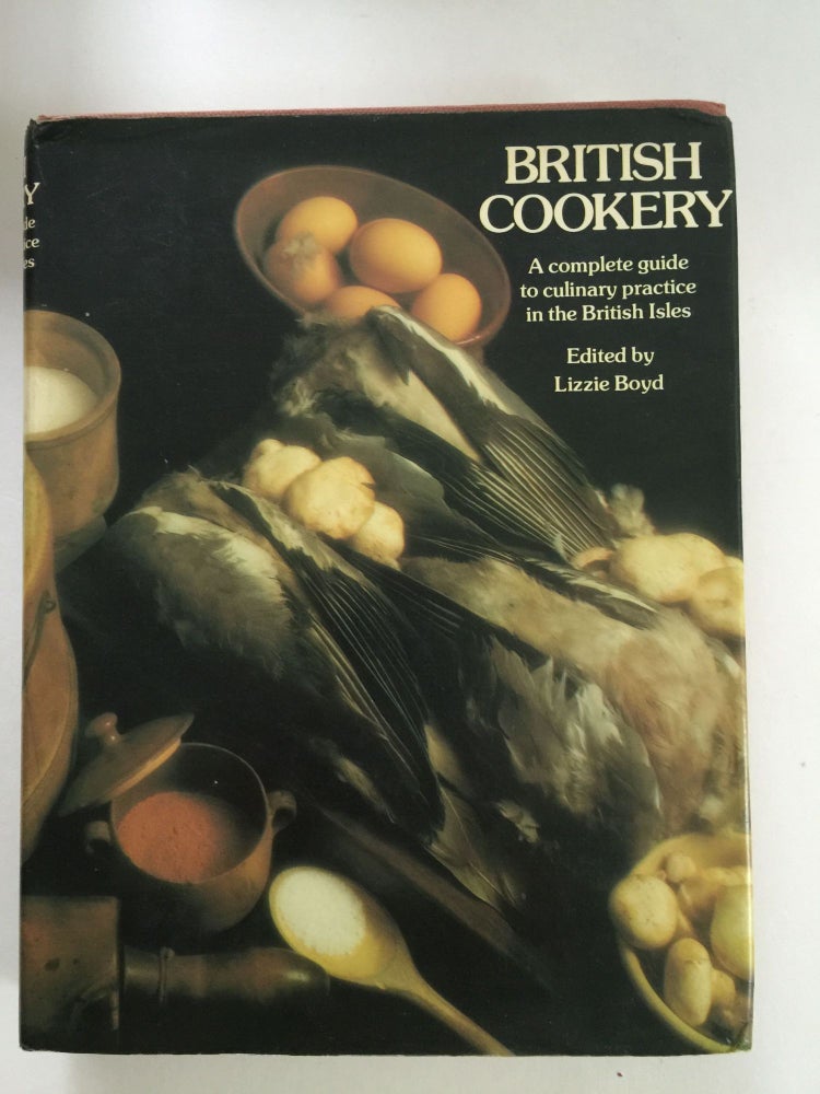 Item #38835 British Cookery A Complete Guide To Culinary Practice In The British Isles. Lizzie Boyd.