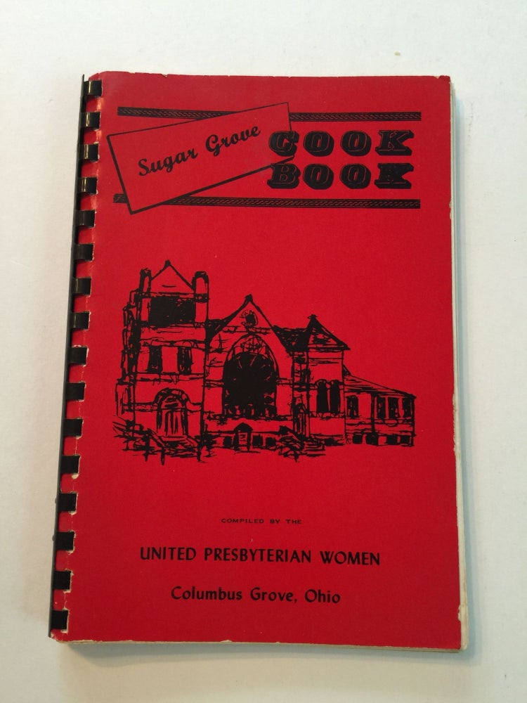 Item #38843 Sugar Grove Cook Book. Ohio United Presbyterian Women Columbus Grove.