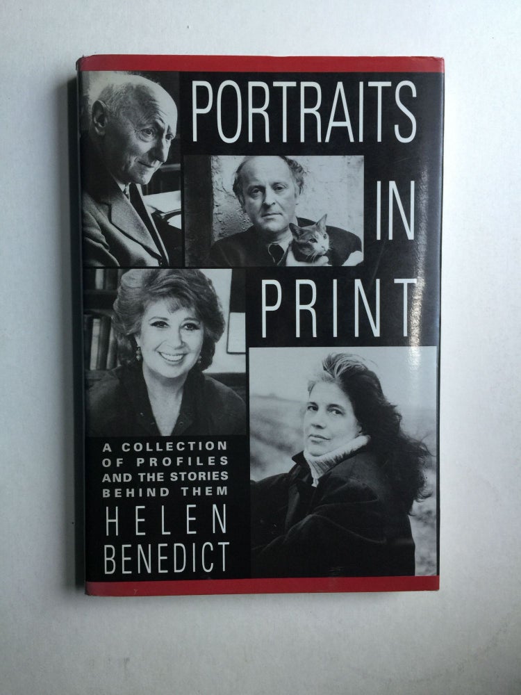 Item #38902 Portraits in Print A Collection of Profiles and the Stories Behind Them. Helen Benedict.