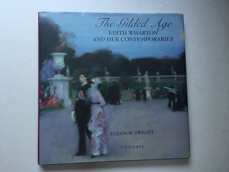 Item #38910 The Gilded Age Edith Wharton and Her Contemporaries. Eleanor Dwight.