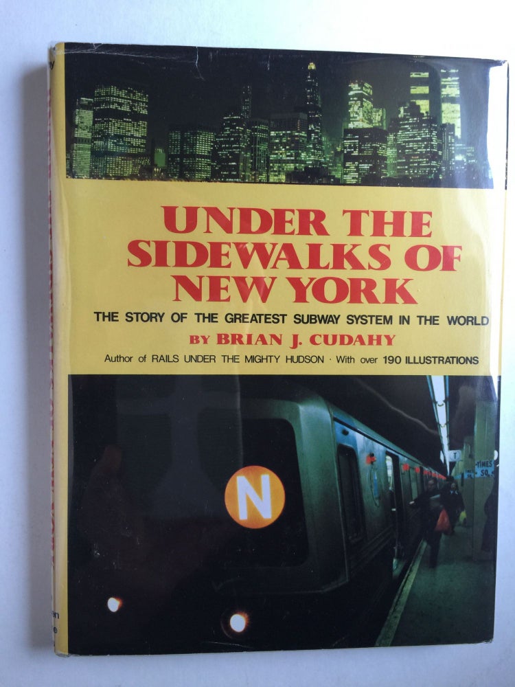 Item #38937 Under the Sidewalks of New York The Story of The Greatest Subway System in The World. Brian J. Cudahy.
