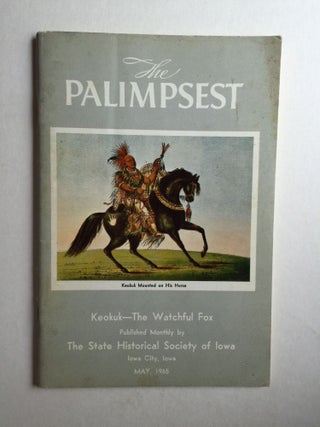 Item #38941 The Palimpsest Vol. XLVI No.5, May 1965 Keokuk the Watchful Fox. William Petersen