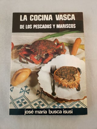 Item #38946 La Cocina Vasca De Los Pescados Y Mariscos: De La Cocina Tradicional a La Nueva...