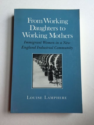 Item #38947 From Working Daughters to Working Mothers: Immigrant Women in a New England...