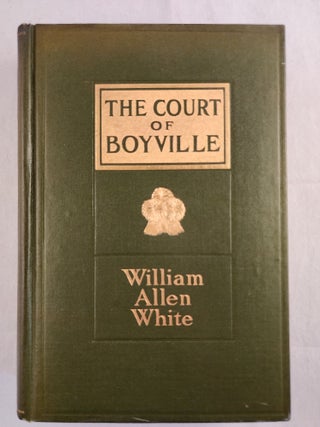Item #3897 The Court of Boyville. William Allen White